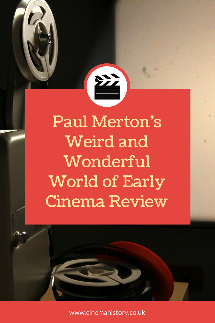 Paul Merton's Weird and Wonderful World of Early Cinema